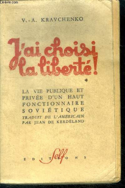 J'ai choisi la Libert ! La vie publique et prive d'un Haut Fonctionnaire Sovitique