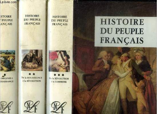 Histoire du peuple francais - 3 volumes : tome 1 des origines a la renaissance + tome 2 de la renaissance a la revolution + tome 3 de la revolution a la commune