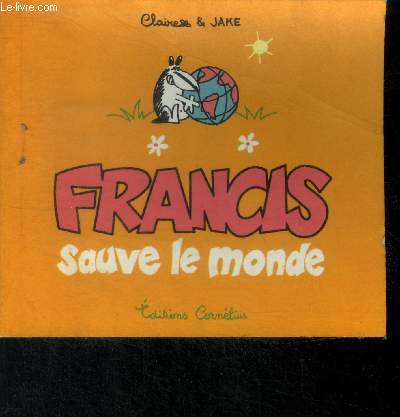 Francis sauve le monde - francis blaireau farceur