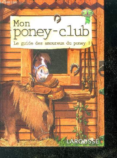 Mon poney club - le guide des amoureux du poney