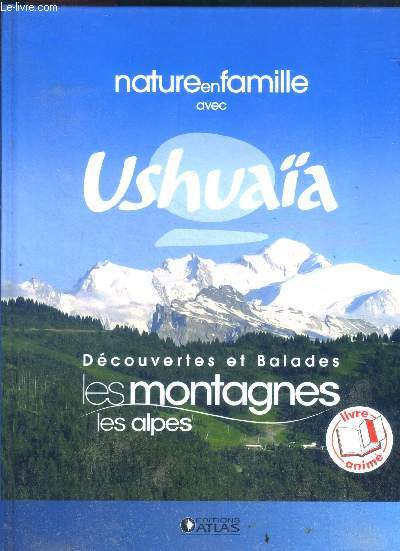 Nature en famille avec ushuaia N2 - Decouvertes et balades les montagnes, les alpes