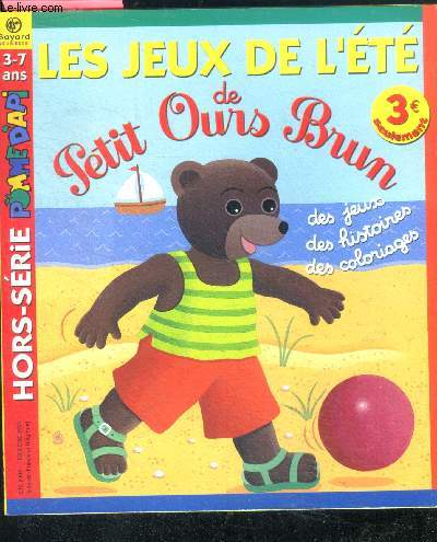 Pomme d'api hors serie: les jeux de l'ete de petit ours brun- 3/7 ans- jeux, histoires et coloriages
