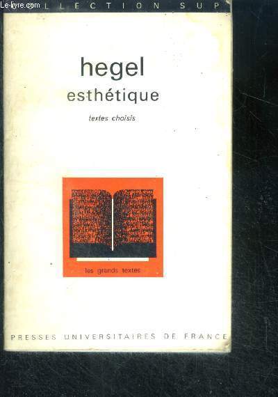 Hegel, esthetique - colelction sup les grands textes - textes choisis