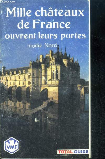 Mille chateaux de france ouvrent leurs portes, moitie nord - N1