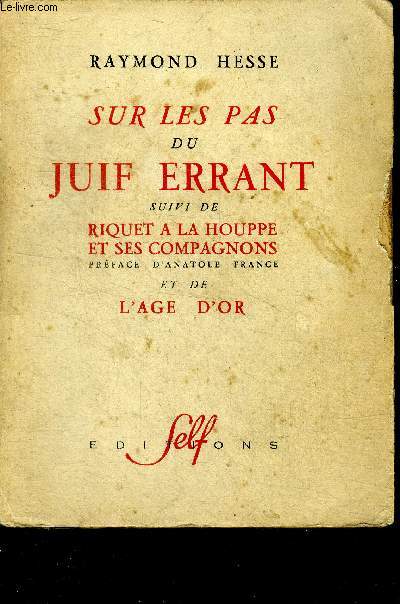 Sur les pas du juif errant Suivi de Riquet a la Houppe et ses compagnons - Preface d'Anatole France et L'Age d'Or