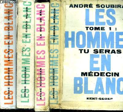 Les hommes en blanc en 4 volume : tome 1 tu seras medecin + tome 2: la nuit de bal + tome 3: le grand metier + tome 4: au revoir, docteur roch!