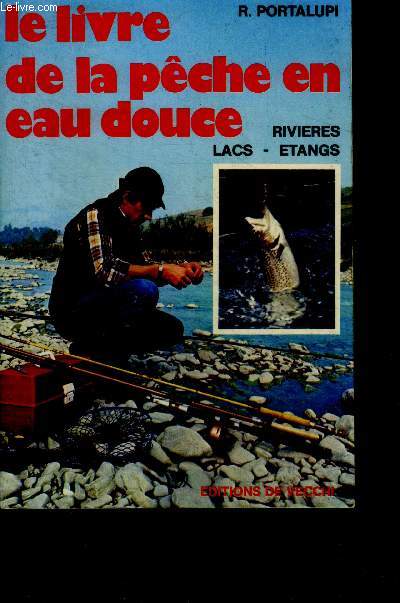 Le livre de la peche en eau douce - rivieres lacs etangs