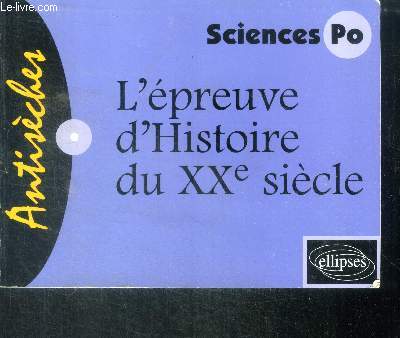 L'epreuve d'histoire du XXe sicle - collection antiseches sciences po