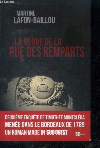 La veuve de la rue des Remparts - deuxieme enquete de timothee montclera menee dans le bordeaux de 1789