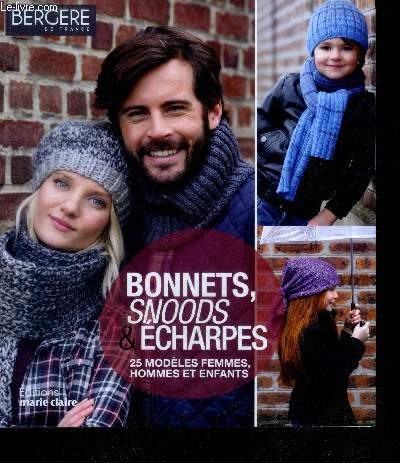 Bonnets, snoods & charpes - 25 modeles femmes, hommes, enfants