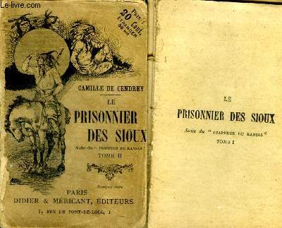 Le prisonnier des sioux - 2 volumes : tome I + tome II - suite du trappeur du kansas