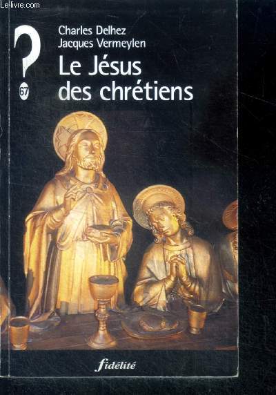 Le Jesus des chretiens - collection que penser de ... ? n67