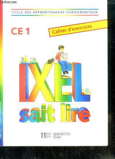 Ixel sait lire, CE1 - Cahier d'exercices- cycle des apprentissages fondamentaux