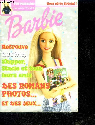 Barbie magazine N6 hors serie retrouve barbie skipper, stacie et tous leurs amis- romans photos, jeux, la mode des tatouages, la fete des fraises, le cours de danse...