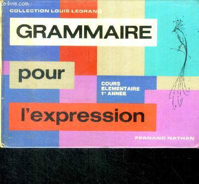 Grammaire pour l'expression - collection louis legrand - cours elementaire 1ere annee