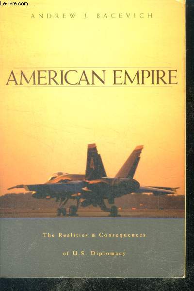 American Empire - The Realities and Consequences of U.S. Diplomacy