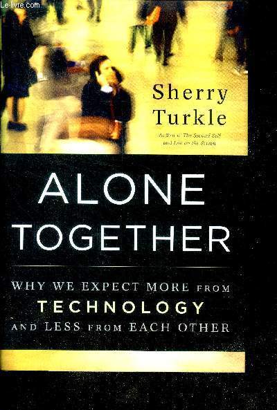 Alone Together - Why We Expect More from Technology and Less from Each Other + envoi de l'auteur