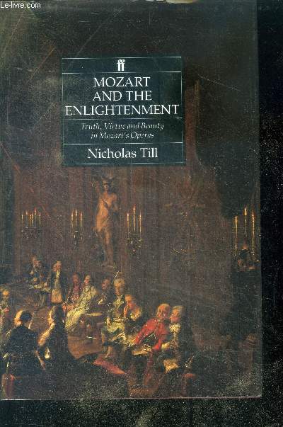 Mozart and the Enlightenment - Truth, Virtue and Beauty in Mozart's Operas
