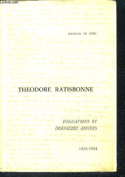 Theodore Ratisbonne - Sources de sion - Fondations et dernieres annees 1854-1884 - N5