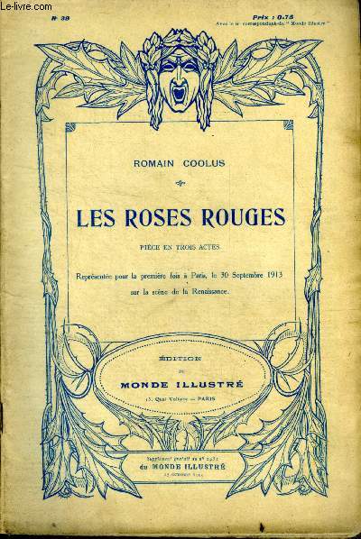 Les roses rouges- piece en trois actes, representee pour la 1ere fois paris le 30 septembre 1913 sur la scene de la renaissance- supplement n39 au n2952 du mon illustre du 25 octobre 1913