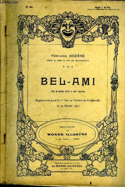 Bel ami - piece en quatre actes et huit tableaux - representee pour la 14ere fois au theatre du vaudeville le 24 fevrier 1912- supplement n22 au n2873 du monde illustre du 20 avril 1912