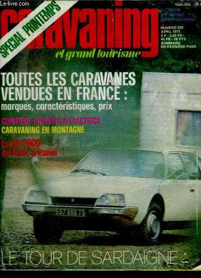 Caravaning et grand tourisme N230 avril 1975- special printemps - toutes les caravanes vnedues en france: marques, caracteristiques, prix, comment choisir sa tractrice, caravaning en montagne, le cx 2000 au banc d'essai, le tour de sardaigne,castel ...