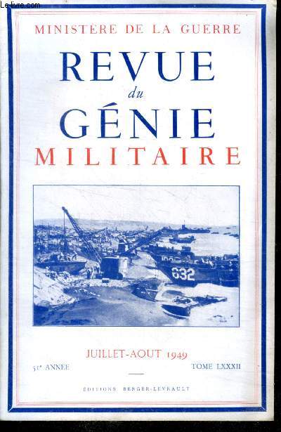 Revue du genie militaire - juillet aout 1949- 51e annee, tome LXXXII - les pistes transsahariennes par general adeline, une lecon d'histoire militaire: le systeme defensif romain dans le sud tunisien, le genie dans la campagne du pacifique par chef de...