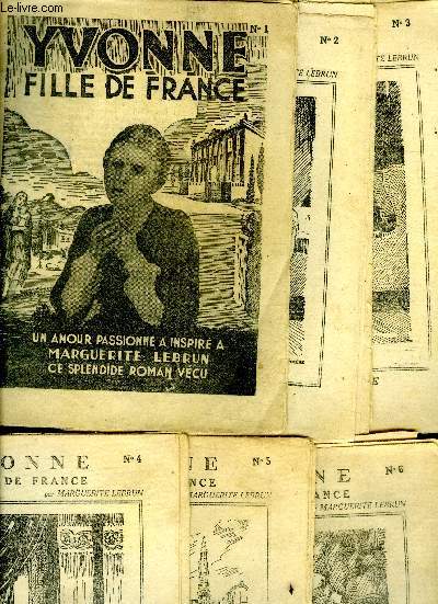 Yvonne de france - fille de france -6 volumes : N1 + 2 + 3 + 4 + 5 + 6 - INCOMPLET - lecture familiale - Un amour passionne a inspire a marguerite lebrun ce splendide roman vecu