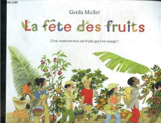 La fete des fruits - d'ou viennent tous ces fruits que l'on mange ?