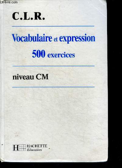 Vocabulaire et expression, 500 exercices, niveau CM