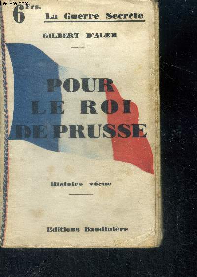 Pour le roi de prusse - historie vecue - Collection la guerre secrete