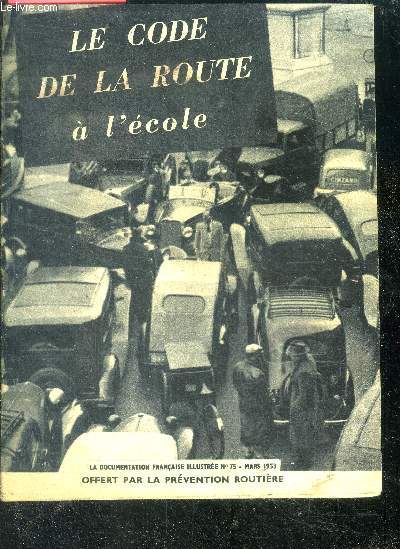 Le code de la route a l'ecole - la documentation francaise illustre N75, mars 1953