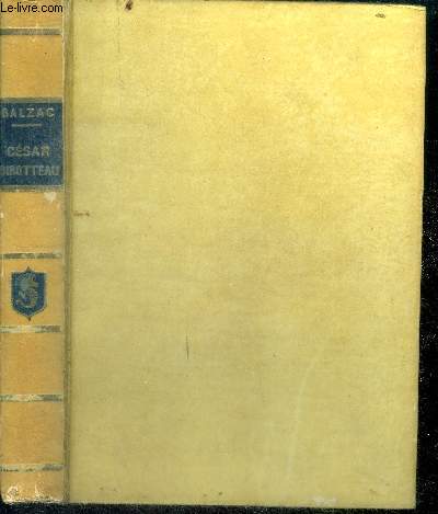 Csar Birotteau - histoire de la grandeur et de la decadence de cesar birotteau marchand parfumeur, chevalier de la legion d'honneur, adjoint au maire du deuxieme arrondissement de la ville de paris