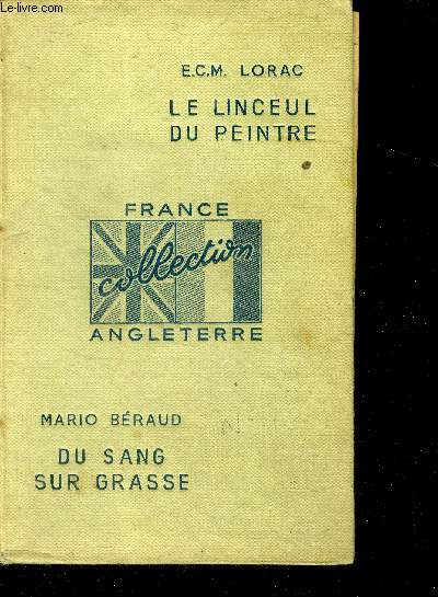 Le linceul du peintre (a pall for a painter) de E.C.M. LORAC + du sang sur grasse de beraud mario - 2 histoires en un ouvrage