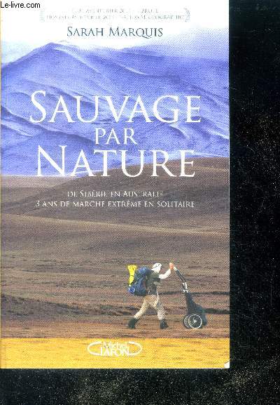 Sauvage par nature - de siberie en australie, 3 ans de marche extreme en solitaire