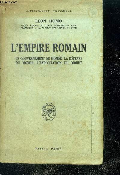 L'empire romain - Le gouvernement du monde, la defense du monde, l'exploitation du monde