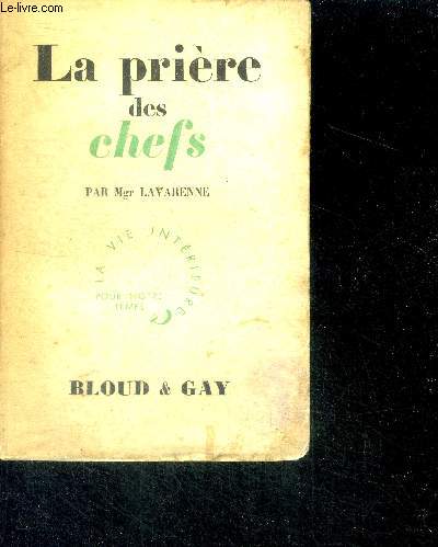 La priere des chefs - la vie interieure pour notre temps