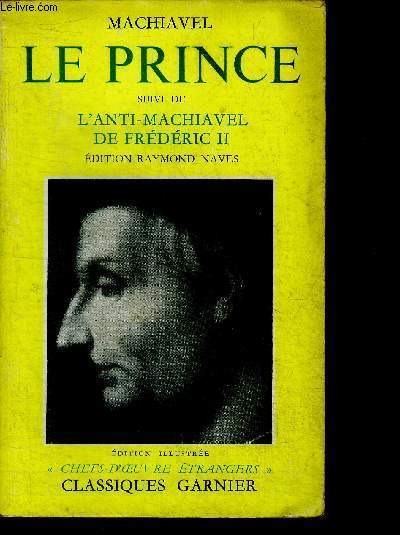 Le prince suivi de l'anti machiavel de frederic II - edition raymond naves - edition illustree