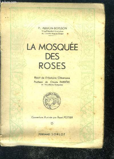 La mosquee des roses (gul djami)- recit de l'histoire ottomane + envoi de l'auteur - bibliotheque france orient