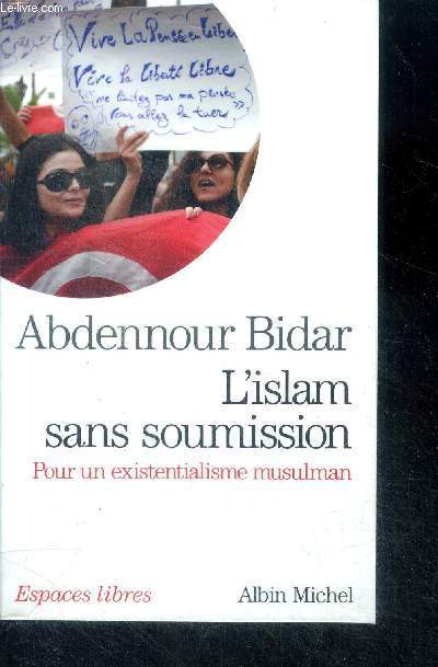 L'Islam sans soumission - Pour un existentialisme musulman