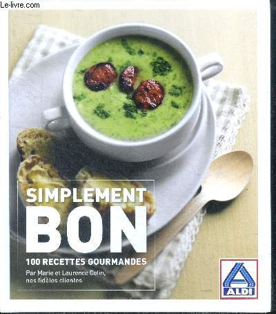 Simplement bon - 100 recettes gourmandes