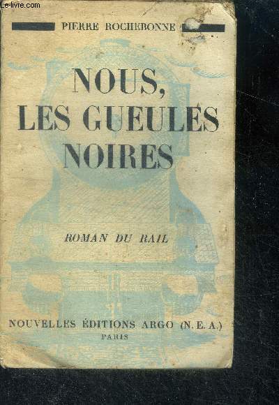 Nous les gueules noires - roman du rail