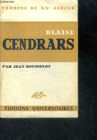 Blaise Cendrars - Temoins du XXe siecle