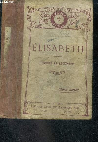 Elisabeth - livre de lecture et de recitation - cours moyen - l'ecole libre - 5e edition