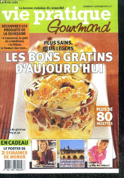 Vie pratique gourmand N79, 16 fevrier 2006- les gratins : plus sains et legers, sante : adieu le cholesterol, special bordeaux capitale des produits gourmands, enfants: la fete des crepes- les produits de la quinzaine: l'emmental, le fletan, ...