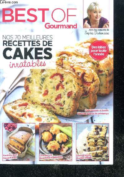 Best of gourmand avec les conseils de sophie dudemaine n54 - nos 70 meilleures recettes de cakes inratables - des idees pour toute l'annee