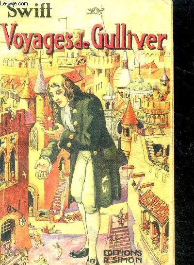Voyages de Gulliver dans des contrees lointaines par swift, precedes d'une notice biographique et litteraire par ville