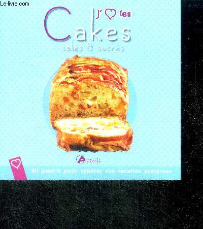 J'aime les cakes sales et sucres - inclus 30 post it pour reperer vos recettes preferees - 40 recettes originales et savoureuses