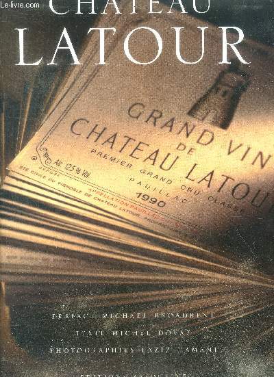 Chteau Latour - de la coseigneurie a la seigneurie, un patrimoine familial, de grands regisseurs,...