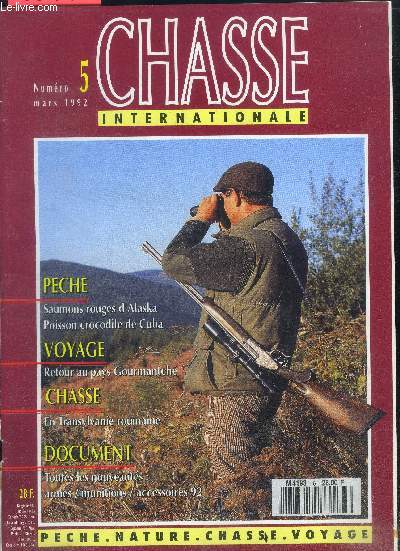 Chasse internationale N5 mars 1992- peche: saumons rouges d'alaska, poisson crocodile de cuba- voyage: retour au pays gourmantche burkina benin- chasse : en transylvanie roumaine- document: toutes les nouveautes: armes, munitions, accessoires 92- zambie